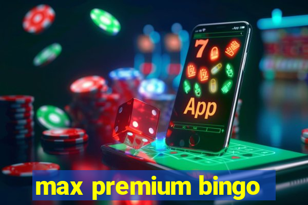 max premium bingo